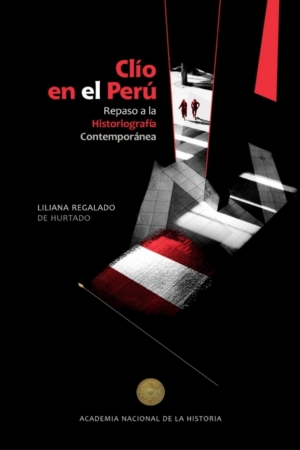 Clío en el Perú: Repaso de la historiografía contemporánea