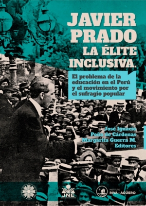 Javier Prado: La élite Inclusiva. El problema de la Educación en el Perú y el movimiento por el sufragio popular