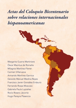 Actas del Coloquio Bicentenario sobre Relaciones Internacionales hispanoamericanas